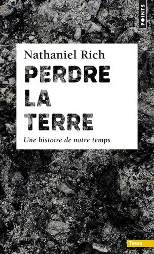 Livrenpoche : Perdre la terre. Une histoire de notre temps - Nathaniel Rich - Livre