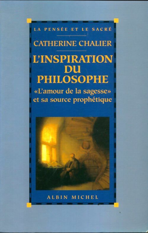 Livrenpoche : L'inspiration du philosophe : L'amour de la sagesse et sa source prophétique - Catherine Chalier - Livre