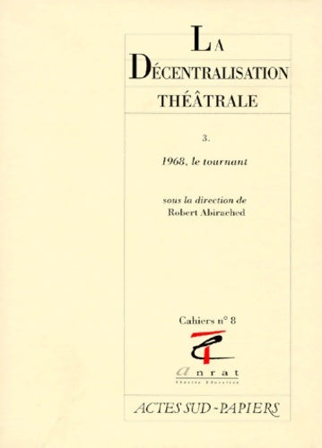 Livrenpoche : La Décentralisation théâtrale - Robert Abirached - Livre