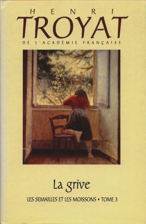Livrenpoche : Les semailles et les moissons Tome III la grive - Henri Troyat - Livre