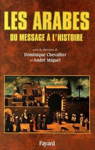Livrenpoche : Les arabes : Du message à l'histoire - Mohamed El Aziz Ben Achour - Livre