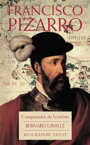 Livrenpoche : Francisco Pizzaro : Le Conquistador de l'extrême - Bernard Lavallé - Livre