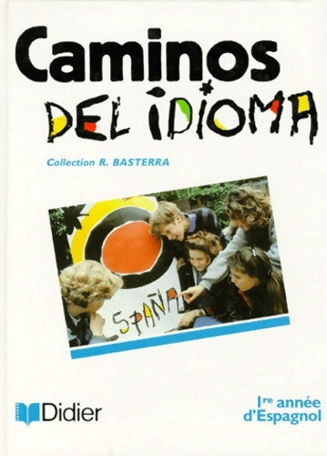 Livrenpoche : Caminos del idioma 4e LV2 et seconde lv3. Livre de l'élève - R. Basterra - Livre