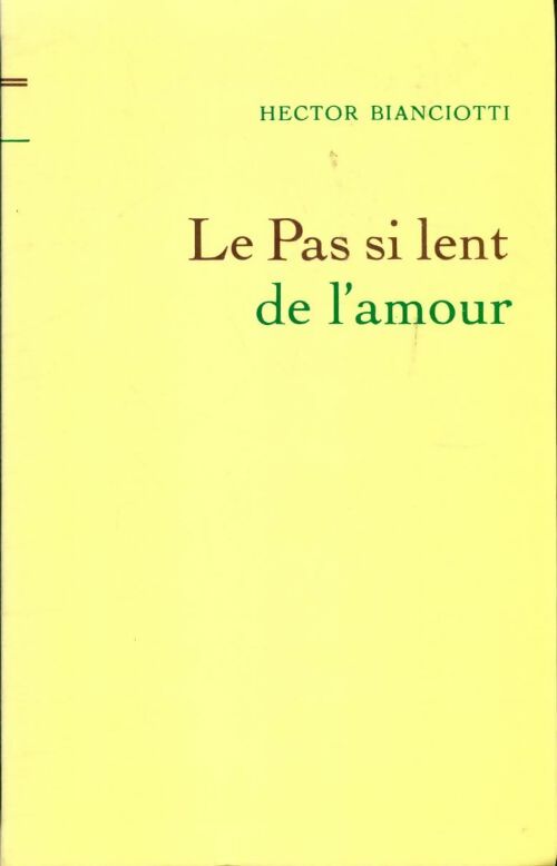 Livrenpoche : Le pas si lent de l'amour - Hector Biancotti, BIANCIOTTI (Hector) - Livre
