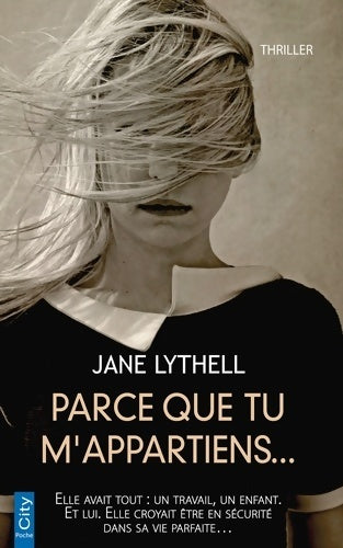 Livrenpoche : Parce que tu m'appartiens - Jane Lythell - Livre