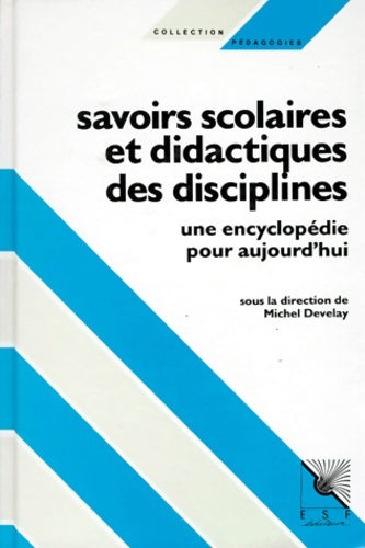 Livrenpoche : Savoirs scolaires et didactiques des disciplines - Develay Michel - Livre