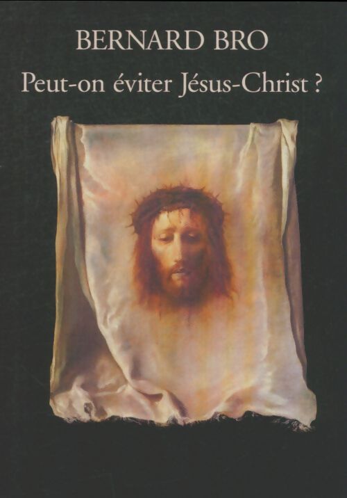 Peut-on éviter Jésus-Christ ? - Bro Bernard - Livre