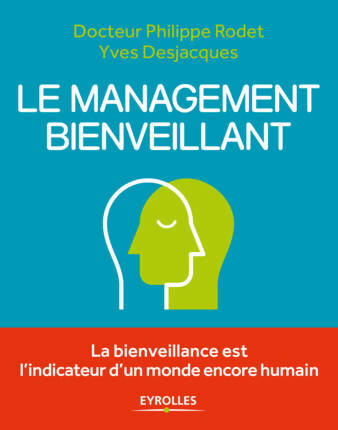Livrenpoche : Le management bienveillant. La bienveillance est l'indicateur d'un monde encore humain - Philippe Rodet - Livre