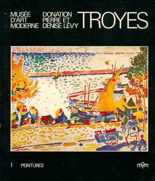 Livrenpoche : Musée d'art moderne de Troyes : Donation de pierre et denise lévy - Collectif - Livre