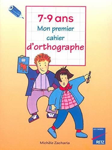 Livrenpoche : Mon premier cahier d'orthographe 7-9 ans - Michèle Zacharia - Livre