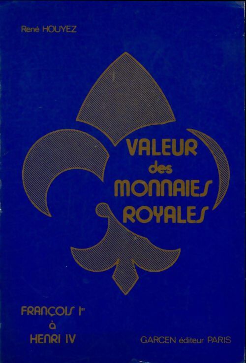 Livrenpoche : Valeur Des Monnaies Royales. : François 1er à Henri Vi - René Houyez - Livre