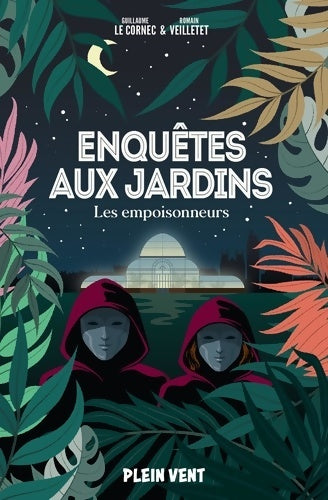 Livrenpoche : Enquêtes aux jardins Tome I : Les empoisonneurs - Guillaume Le Cornec - Livre