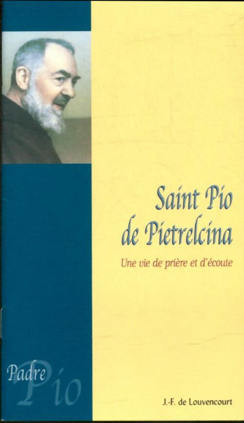 Livrenpoche : Saint Pio De Pietrelcina : Une vie de prière et d'écoute - Jean-François De Louvencourt - Livre
