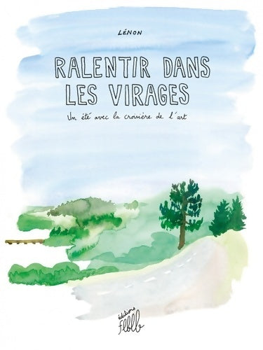 Livrenpoche : Ralentir dans les virages : Un été avec la croisière de l'art - Lénon - Livre