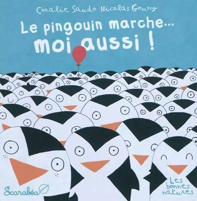 Livrenpoche : Le pingouin marche... Moi aussi ! - Nicolas Gouny - Livre