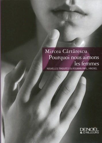 Livrenpoche : Pourquoi nous aimons les femmes - Mircea Cartarescu - Livre