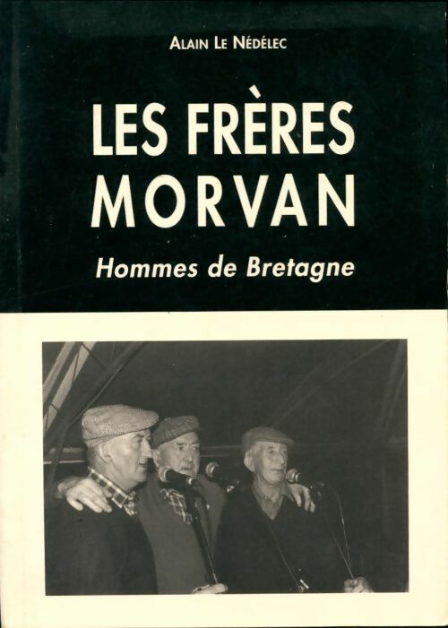 Livrenpoche : Les frères Morvan : Hommes de Bretagne - Le Nédélec Alain - Livre