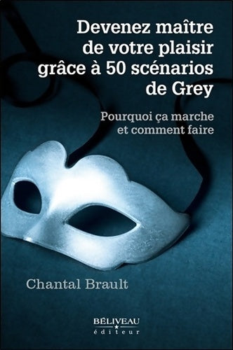 Livrenpoche : Devenez maître de votre plaisir grâce à 50 scénarios de Grey - Chantal Brault - Livre