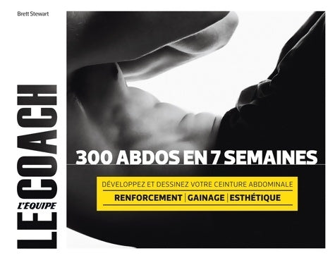 Livrenpoche : 300 abdos en 7 semaines : Développez et dessinez votre ceinture abdominale - Brett Stewart - Livre