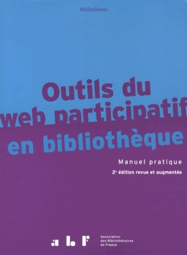Livrenpoche : Outils du web participatif en bibliothèque : Manuel pratique - Collectif - Livre