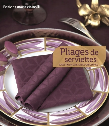 Livrenpoche : Pliages de serviettes : 40 idées pour une table originale - Collectif - Livre
