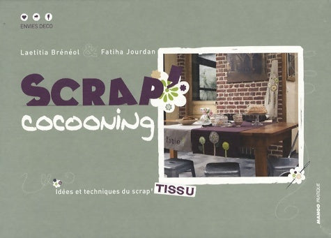 Livrenpoche : Scrap'cocooning : Idées et techniques du scrap'tissu - Laetitia Breneol - Livre