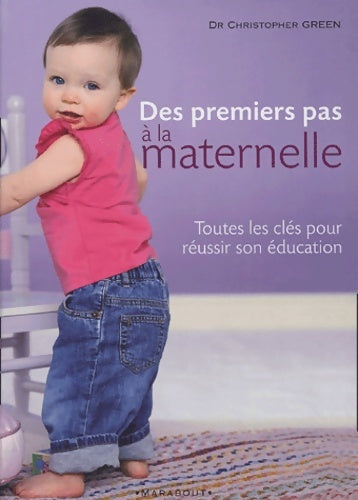 Livrenpoche : Des premiers pas à la maternelle : Toutes les clés pour réussir son éducation - Christopher Green - Livre