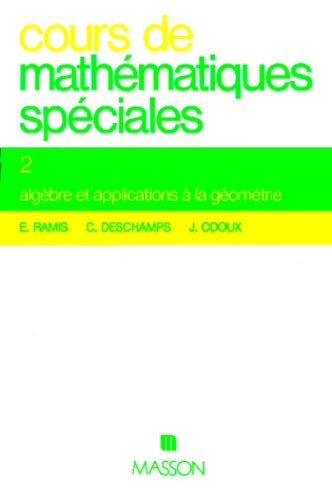 Livrenpoche : Cours de mathématiques spéciales Tome II : Algèbre et applications à la géométrie - E. Ramis - Livre