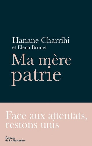 Livrenpoche : Ma mère patrie : Face aux attentats restons unis - Hanane Charrihi - Livre