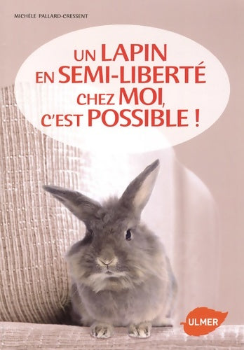 Livrenpoche : Un lapin en semi liberté chez moi c'est possible - Michèle Pallard-Cressent - Livre