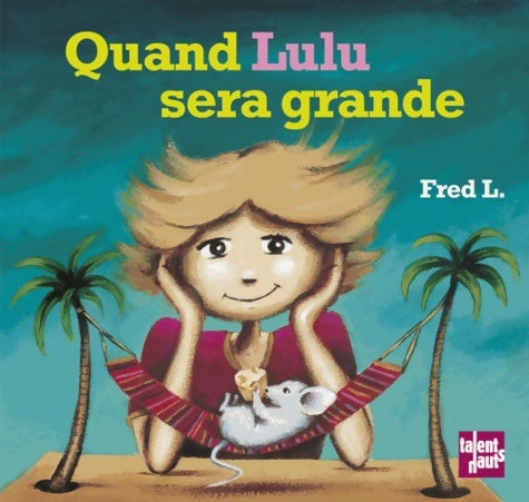 Livrenpoche : Quand Lulu sera grande - Fred L - Livre