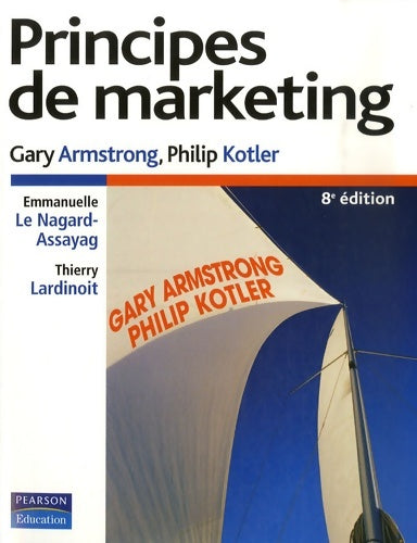 Livrenpoche : PRINCIPES DE MARKETING 8E EDITION - Gary Armstrong - Philip Kotler - Livre