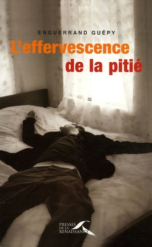 Livrenpoche : L'effervescence de la pitié - Enguerrand Guépy - Livre