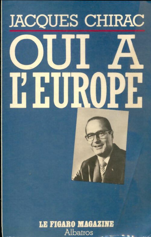 Oui à l'Europe - Jacques Chirac -  Le Figaro magazine - Livre