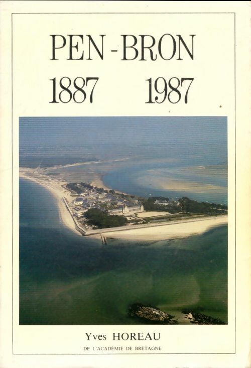 Livrenpoche : Pen-Bron 1887-1987 - Yves Horeau - Livre