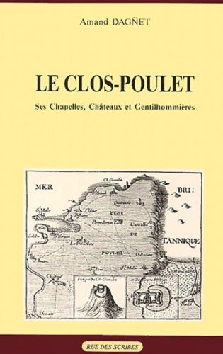 Livrenpoche : Le Clos-Poulet : Ses chapelles, châteaux et gentilhommières - Amand Dagnet - Livre