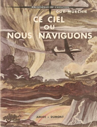Livrenpoche : Ce ciel où nous naviguons - Guy Murchie - Livre