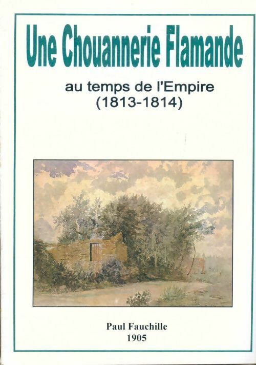 Livrenpoche : Une chouannerie flamande au temps de l'Empire (1813-1814) - Paul Fauchille - Livre