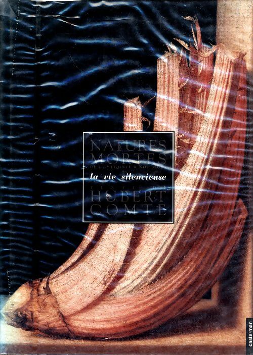Livrenpoche : Natures mortes de l'Antiquité à nos jours. La vie silencieuse - Hubert Comte - Livre