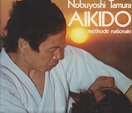 Livrenpoche : L'Aikido : Méthode nationale - Tamura Nobuyoshi - Livre