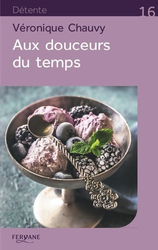 Livrenpoche : Aux douceurs du temps - Véronique Chauvy - Livre