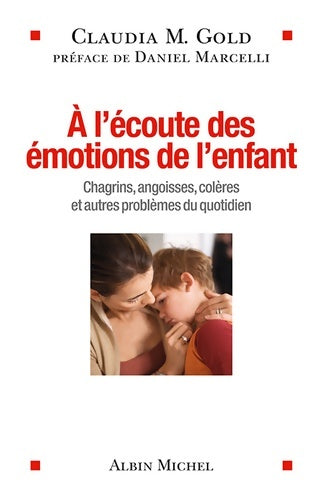 Livrenpoche : A l'écoute des émotions de l'enfant : Chagrins angoisses colères et autres problèmes du quotidien - Claudia Gold - Livre