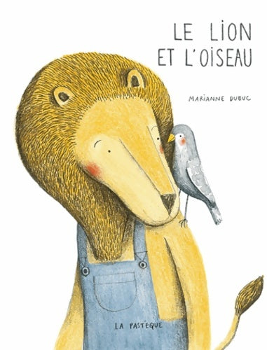 Livrenpoche : Le lion et l'oiseau - Marianne Dubuc - Livre