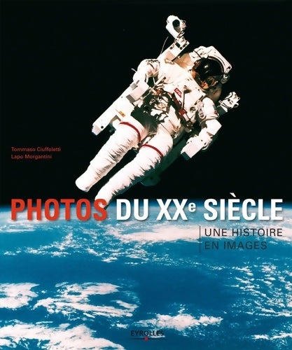 Livrenpoche : Photos de XXe siècle. Une histoire en images. - Tommaso Ciuffoletti - Livre