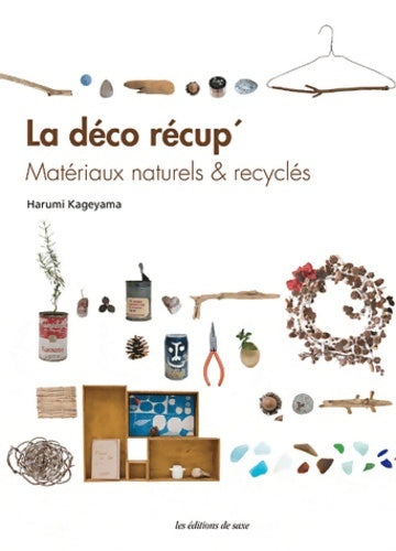 Livrenpoche : La déco récup' : Matériaux naturels & recyclés - Harumi Kageyama - Livre