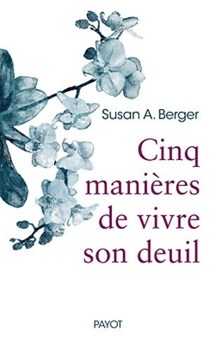 Livrenpoche : Cinq manières de vivre son deuil - Suzan A. Berger - Livre