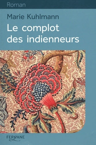 Livrenpoche : Le Complot des indienneurs - Marie Kuhlmann - Livre