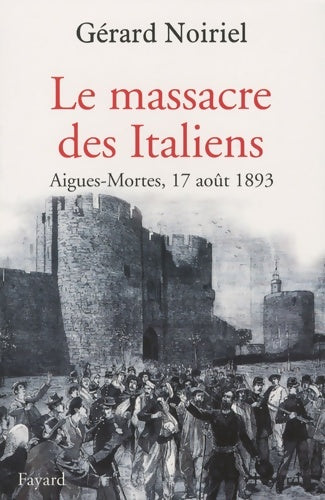 Livrenpoche : Le Massacre des Italiens - Gérard Noiriel - Livre