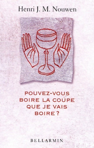 Livrenpoche : Pouvez-vous boire la coupe que je vais boire ? - Henri J. -M. Nouwen - Livre