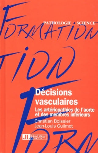 Livrenpoche : Décisions vasculaires : Les artériopathies de l'aorte et des membres inférieurs - Christian Boissier - Livre